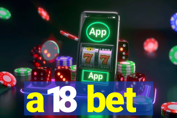 a18 bet